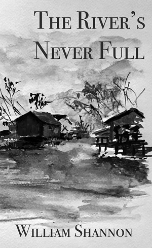 The River's Never Full, William Shannon book cover